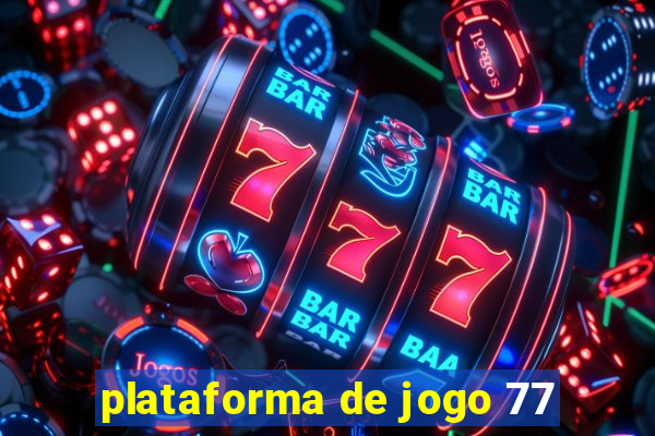 plataforma de jogo 77