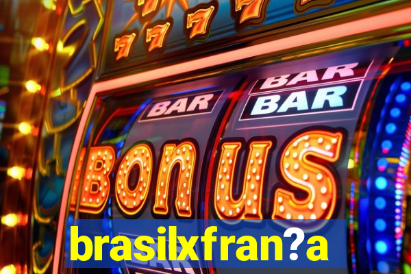 brasilxfran?a