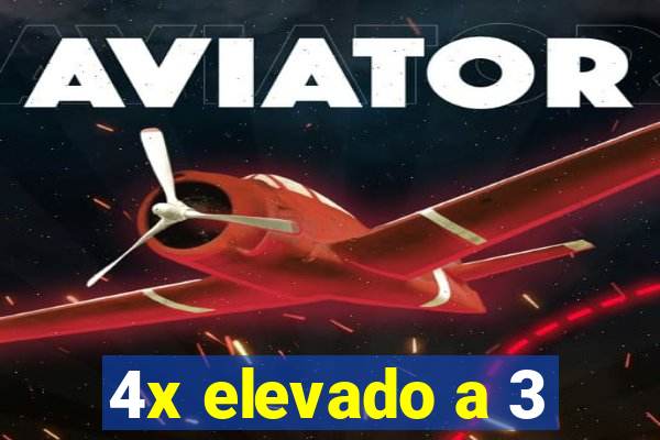 4x elevado a 3