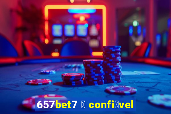 657bet7 茅 confi谩vel