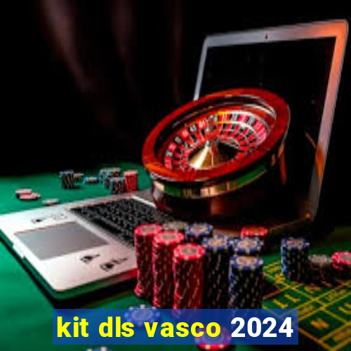 kit dls vasco 2024