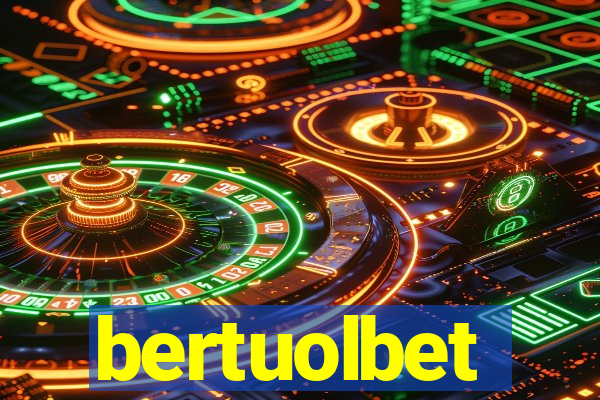 bertuolbet