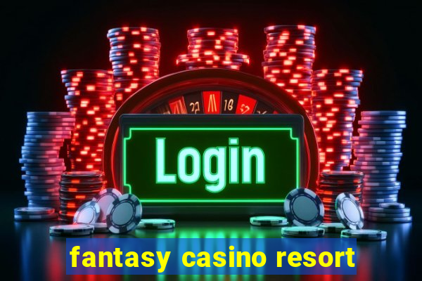 fantasy casino resort