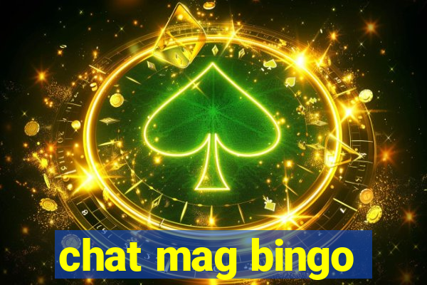 chat mag bingo