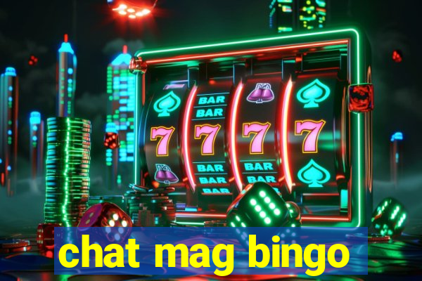 chat mag bingo