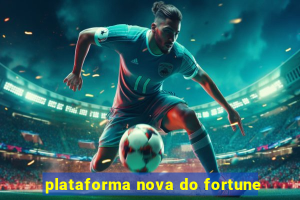 plataforma nova do fortune