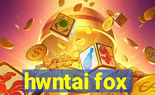 hwntai fox