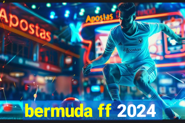 bermuda ff 2024