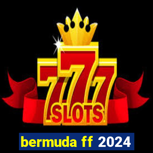 bermuda ff 2024