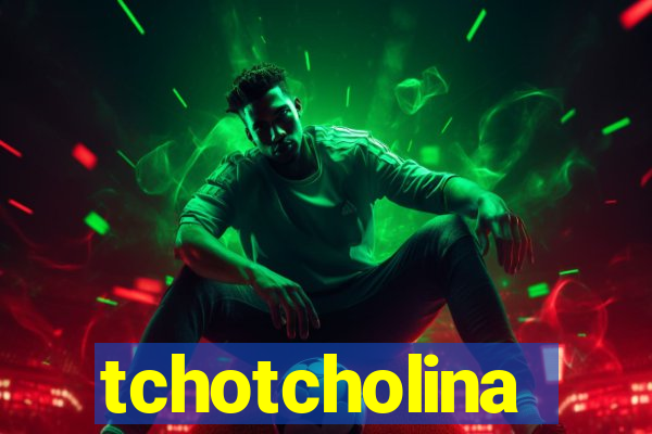 tchotcholina