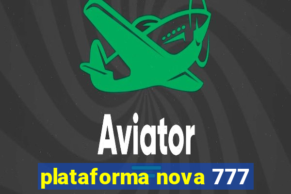 plataforma nova 777