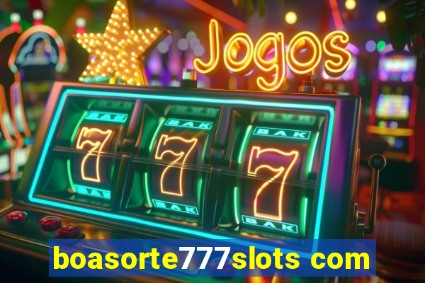 boasorte777slots com