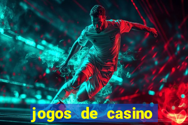 jogos de casino ganhar dinheiro de verdade