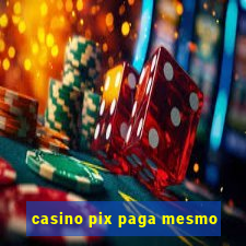 casino pix paga mesmo