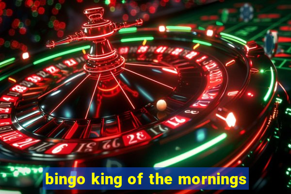 bingo king of the mornings