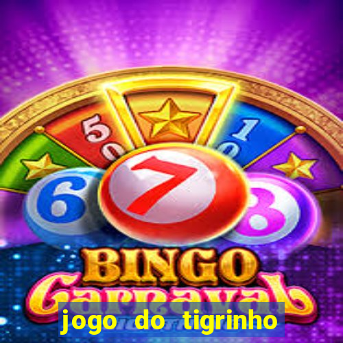 jogo do tigrinho como ganhar dinheiro