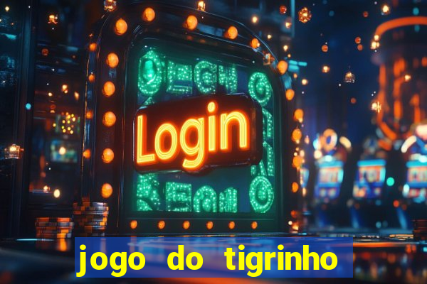 jogo do tigrinho como ganhar dinheiro