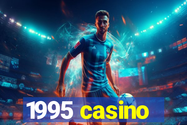 1995 casino