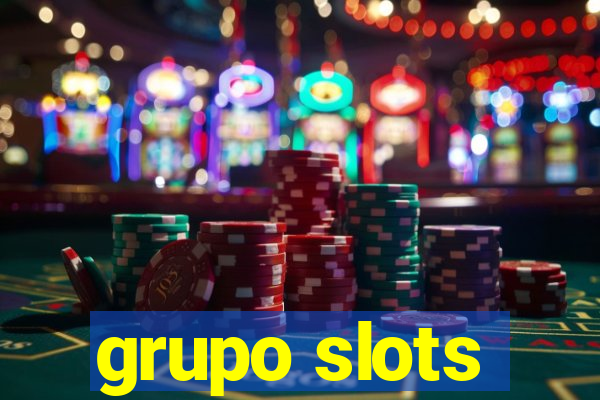 grupo slots