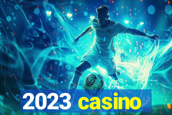 2023 casino