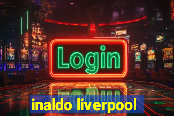 inaldo liverpool