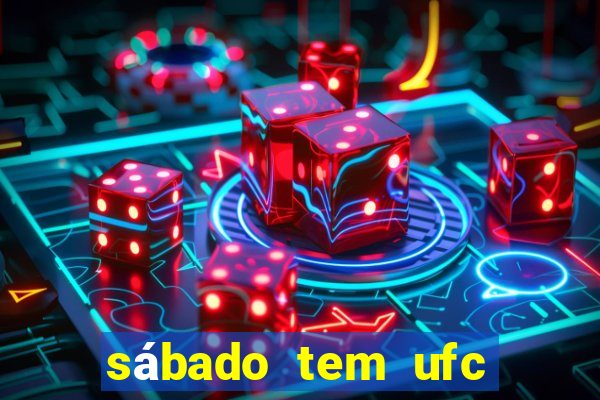 sábado tem ufc las vegas