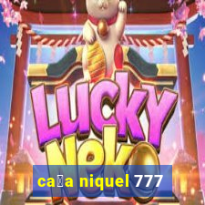 ca莽a niquel 777