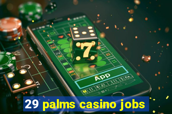 29 palms casino jobs