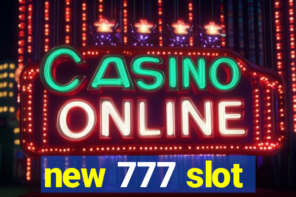 new 777 slot