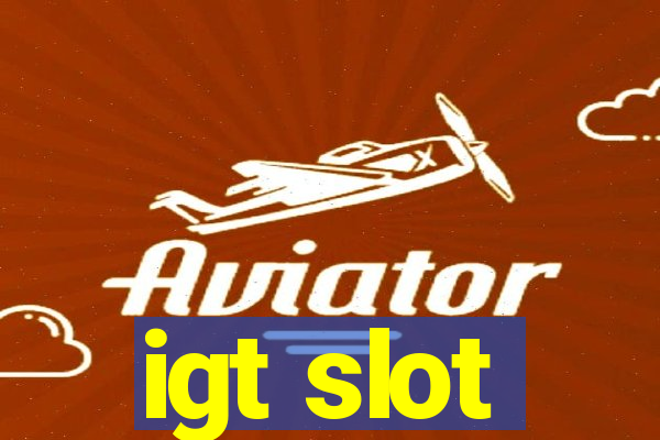 igt slot