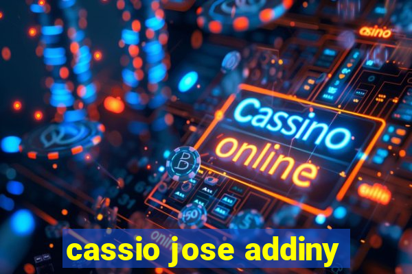 cassio jose addiny