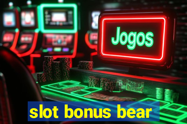 slot bonus bear