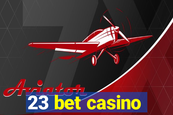 23 bet casino