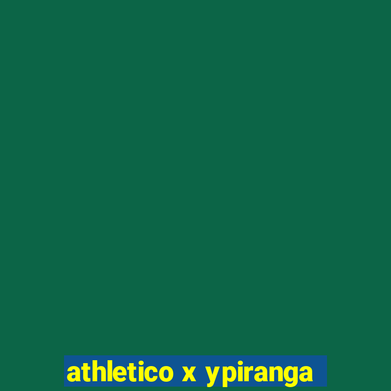 athletico x ypiranga