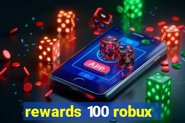 rewards 100 robux