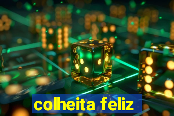 colheita feliz