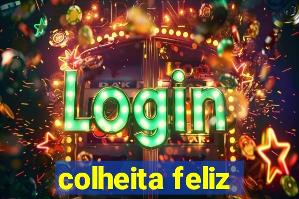 colheita feliz