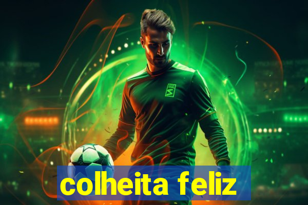 colheita feliz