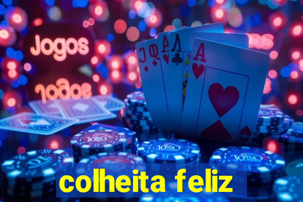 colheita feliz