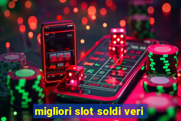 migliori slot soldi veri