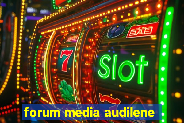 forum media audilene