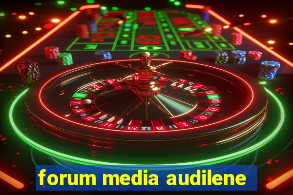 forum media audilene