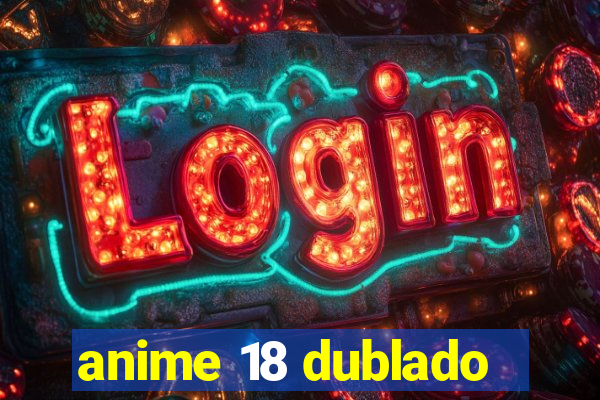 anime 18 dublado