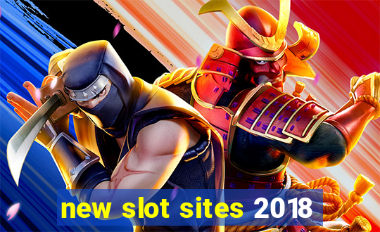 new slot sites 2018