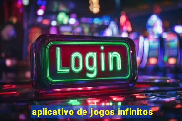 aplicativo de jogos infinitos