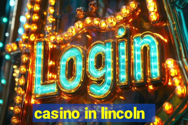 casino in lincoln