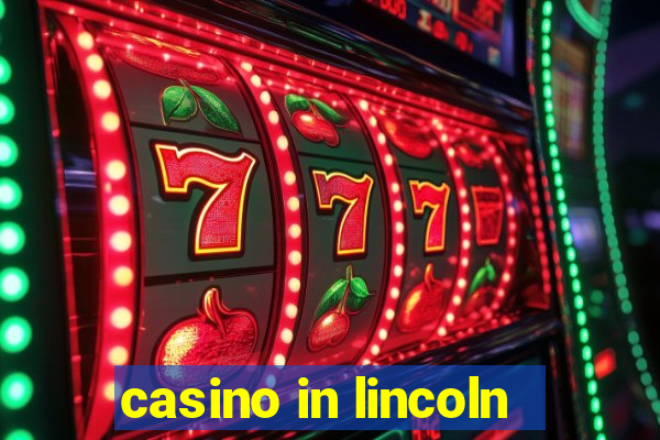 casino in lincoln