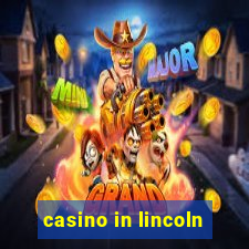 casino in lincoln