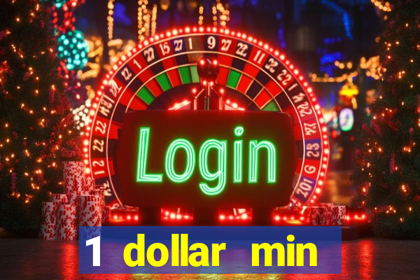 1 dollar min deposit casino