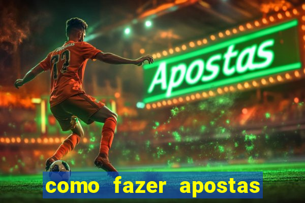 como fazer apostas em jogos de futebol